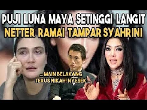 Syahrini Puji Luna Maya Setinggi Langit, Netter Kompak Singgung Soal Jargon 'Ngaku Ngaku Teman'