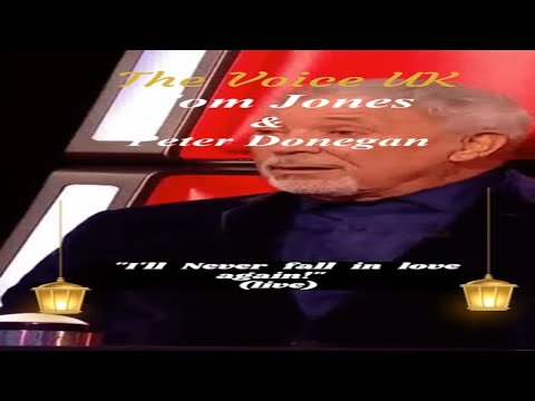 Tom Jones and Peter Donegan's duet to sing  "I'll Never Fall in Love Again" | Voice UK