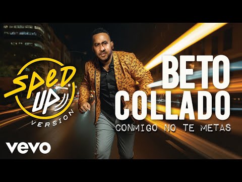 Beto Collado - Conmigo No Te Metas (Sped Up)