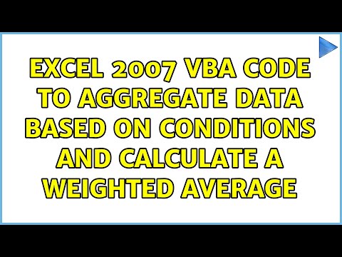 Excel 2007 VBA code to aggregate data based on conditions and calculate a weighted average