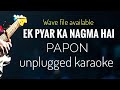 Ek Pyar Ka Nagma Hai | Unplugged Karaoke | Papon