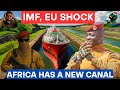 AFRICA BUILT A CANAL WITHOUT ASKING THE WORLD S PERMISSION Africa Rising Africa News