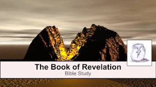 15. Revelation Bible Study: Chapters 19-22