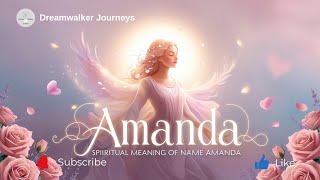 Spiritual Meaning of the Name Amanda | Worthy of Love, Grace & Soul Purpose