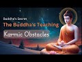 The Buddha's Teaching: Karmic Obstacles | Buddha’s Secret