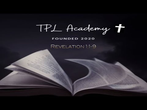 👨‍⚖️TPL Academy - Revelation 1:1-9 — TP Laurence