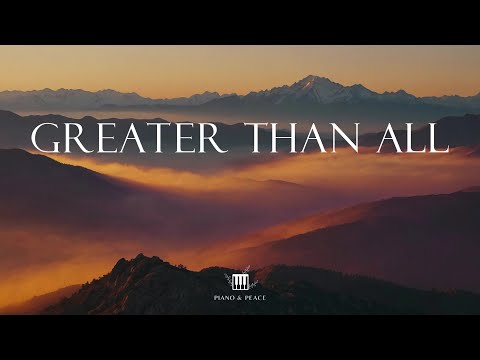 GREATER THAN ALL - Soaking Worship Instrumental | Time With God