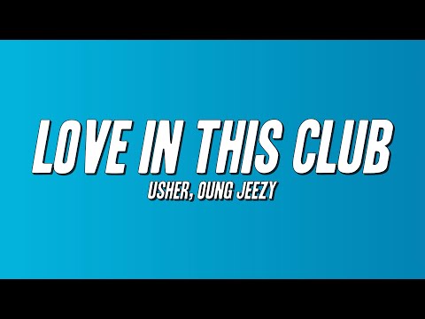 Usher - Love in This Club ft. Young Jeezy (Lyrics)