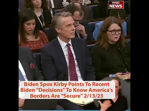 Biden Spox Kirby Points To Recent Biden 'Decisions' To Know America's Borders Are 'Secure'