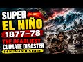 Super El Niño 1877 78 The Deadliest Climate Disaster In Human History ElNino1877 ClimateDisaster