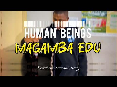 Sectah Human Being - Magamba Edu