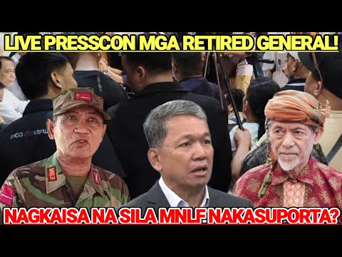 LIVE PRESSCON MGA RETIRED GENERAL NAGKAISA NA SILA MNLF NAKASUPORTA NA DAW?