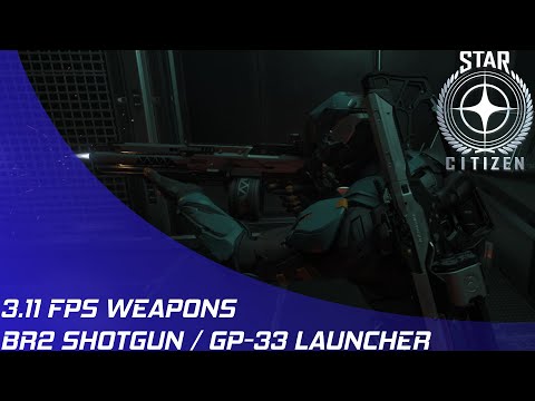 Star Citizen: 3.11 - New FPS Weapons (Shotty & Noob Tube)