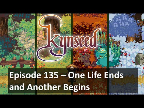 Lets Play Kynseed Episode 135 - One Life Ends and Another Begins