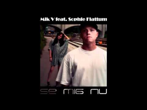 Mik V feat. Sophie Flattum - Se Mig Nu