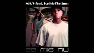 Mik V feat. Sophie Flattum - Se Mig Nu