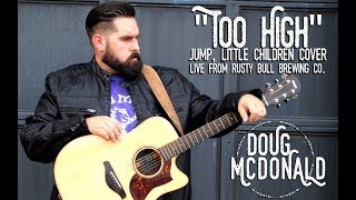 &quot;Too High&quot; | Jump, Little Children (live cover)