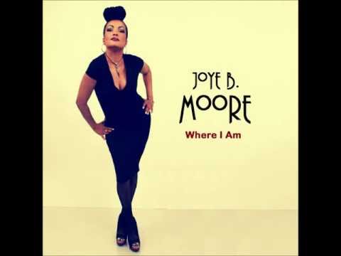 Where I Am (Joye B. Moore) Copyright Joyebells Music