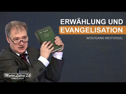 Wolfgang Nestvogel - Erwählung und Evangelisation