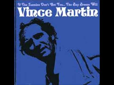 Vince Martin - If The Jasmine Don't Get You