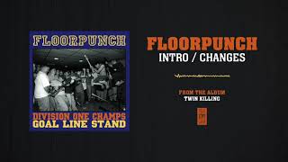 Floorpunch "Intro／Changes"