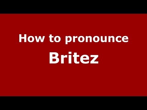 How to pronounce Britez (Spanish/Argentina)  - PronounceNames.com