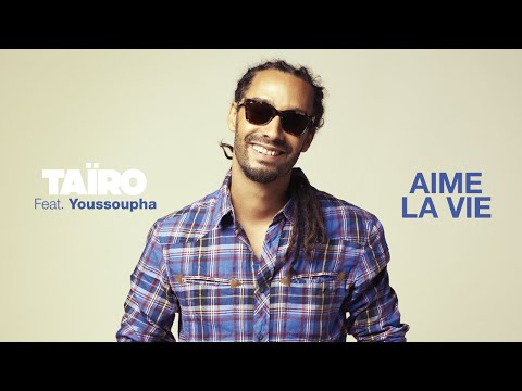 Taïro ft. Youssoupha -  Aime la vie