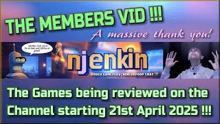 The Members Video !!!  The Games being reviewed on the Channel starting 21st April 2025 !!