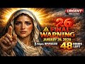 URGENT WARNING! The Virgin Mary Breaks the Silence with Final Message (January 26, 2026)