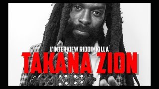 Takana Zion - L'interview Riddimkilla.com (GOOD LIFE - 2016)
