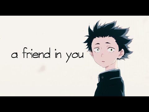 A Silent Voice「AMV」- A Friend in you (korou x powfu)