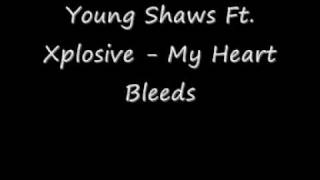 Young Shaws Ft. Xplosive - My Heart Bleeds