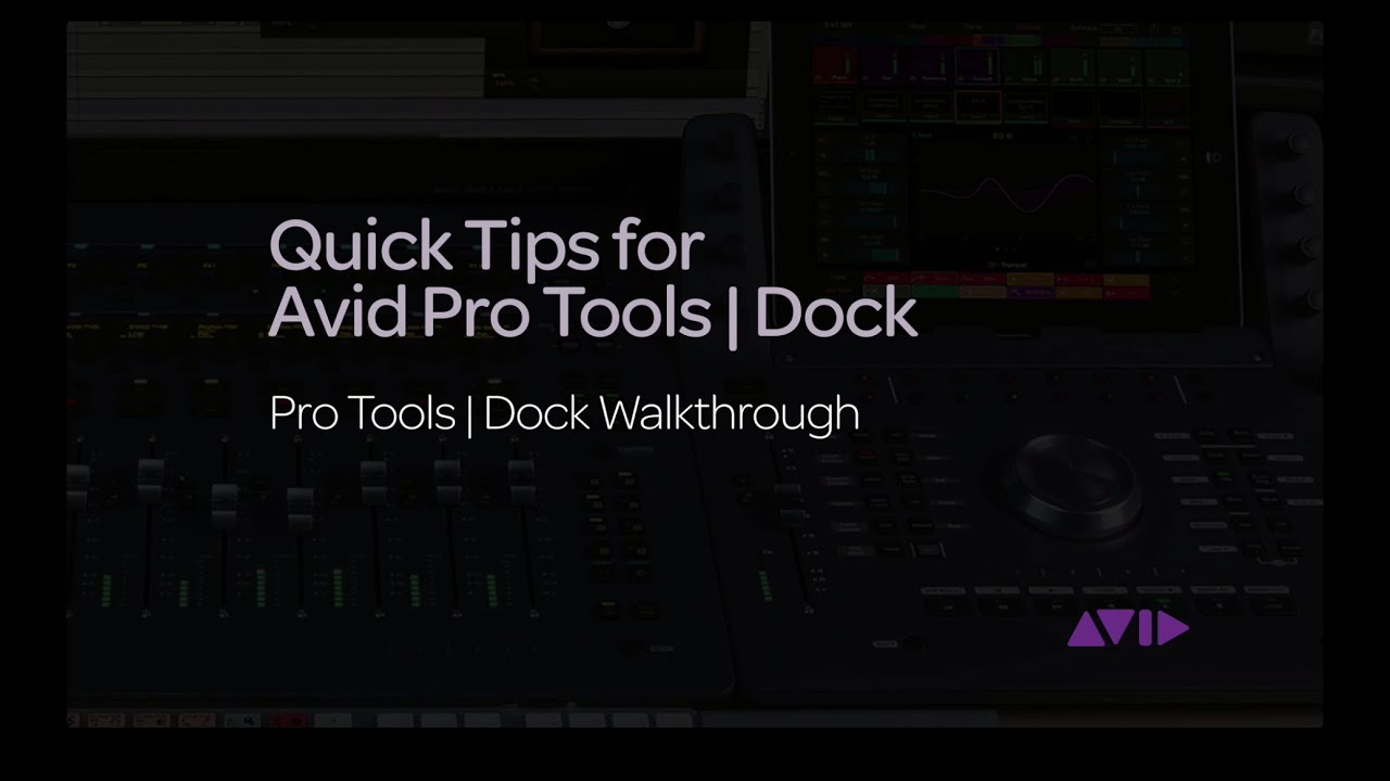 Quick Tips for Pro Tools | Dock - Pro Tools | Dock Walkthrough