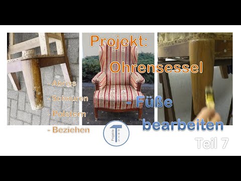 Projekt 020 / Ohrensessel Füße bearbeiten / schleifen, beizen, versiegeln / Teil 7 / Abo :)