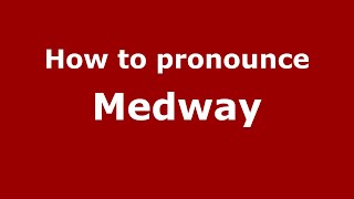 How to pronounce Medway