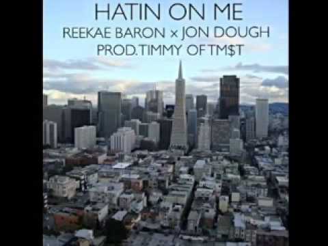 Reekae Baron x Jon Dough   Hatin On Me