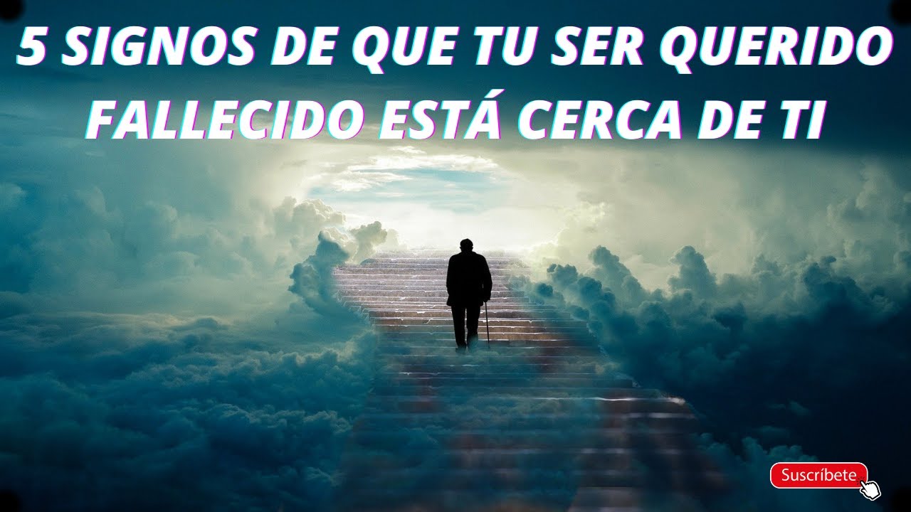 5 SIGNOS DE QUE TU SER QUERIDO FALLECIDO ESTÁ CERCA DE TI /2020