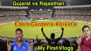 My First Vlogs - Gujarat vs Rajasthan Qualifier IPL T20 Match [ Eden Gardens Kolkata Highlights ]