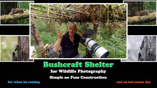 Bushcraft shelter : for Wildlife Photography rain hail or shine