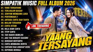 Download lagu YANG TERSAYANG - TERLANJUR BASAH - SENYUM MEMBAWA LUKA || SIMPATIK MUSIK FULL ALBUM TERBARU 2026 mp3
