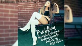 Ariana Grande Feat Iggy Azalea - Problem, Spanglish Version