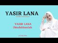 Yasir Lana cover Ai Khodijah [Lirik dan Terjemahan] Ilahana Ya Ilahana