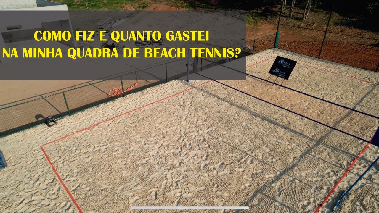 COMO FIZ E QUANTO GASTEI NA MINHA QUADRA DE BEACH TENNIS