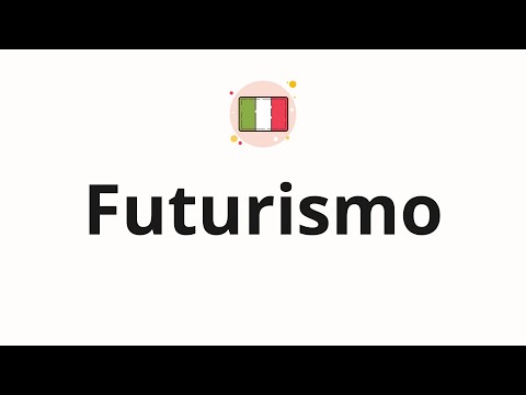 How to pronounce Futurismo