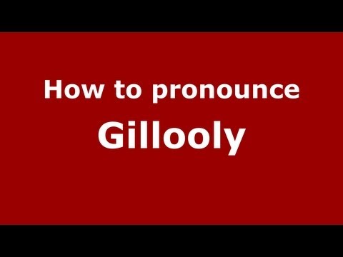 How to Pronounce Gillooly - PronounceNames.com