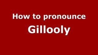 How to pronounce Gillooly
