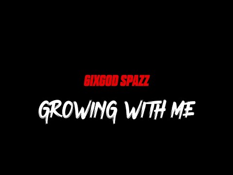 6ixgod Spazz - Growing With Me (Official Video) Shot By @Dir.JGomez