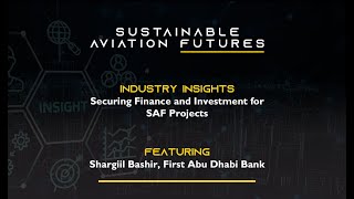 Securing Finance and Investment for SAF Projects with Shargiil Bashir, First Abu Dhabi Bank