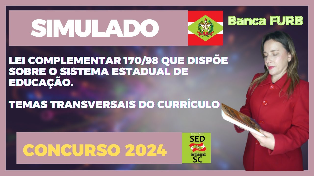SIMULADO LEI COMPLEMENTAR 170/98 ESTADUAL E TEMAS TRANSVERSAIS CURRICULARES. CONCURSO SED/SC 2024.