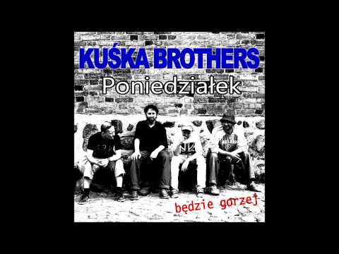 Kuśka Brothers - Poniedziałek